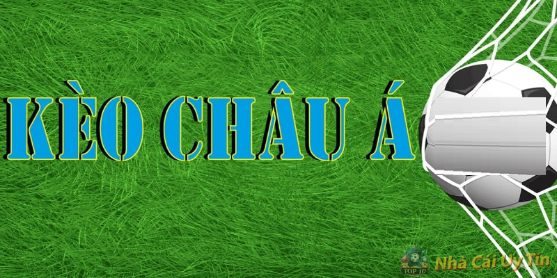 Kèo Châu Á là gì? Kèo Châu Á là gì?