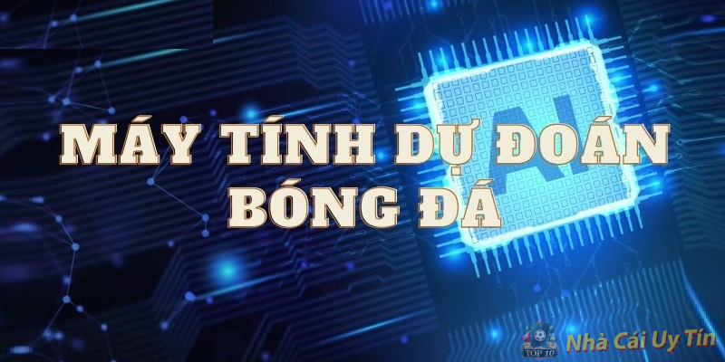 Máy dự đoán bóng đá là máy gì? Máy dự đoán bóng đá là máy gì?
